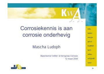 Corrosiekennis is aan corrosie onderhevig