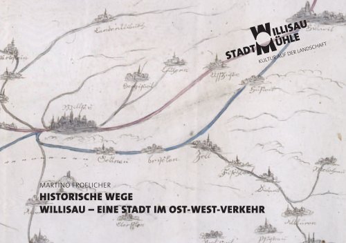 historische wege willisau – eine stadt im ost-west-verkehr
