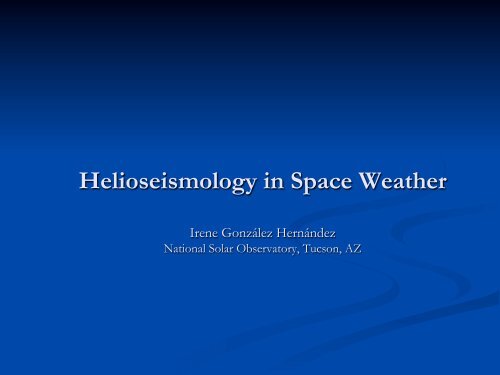 Helioseismology in Space Weather - National Solar Observatory