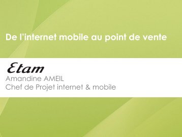 Amandine Ameil, Chef de Projet Internet, Etam et Damien ... - AFMM