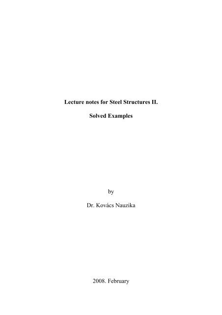 Lecture notes for Steel Structures II. Solved Examples by Dr