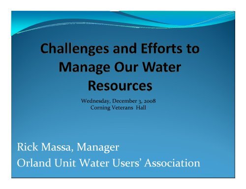 Rick Massa, Manager Orland Unit Water Users' Association