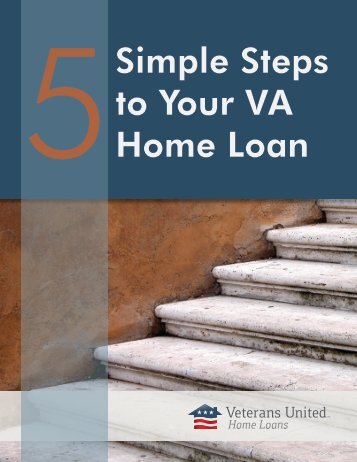 Simple Steps to Your VA Home Loan - Veterans United Home Loans