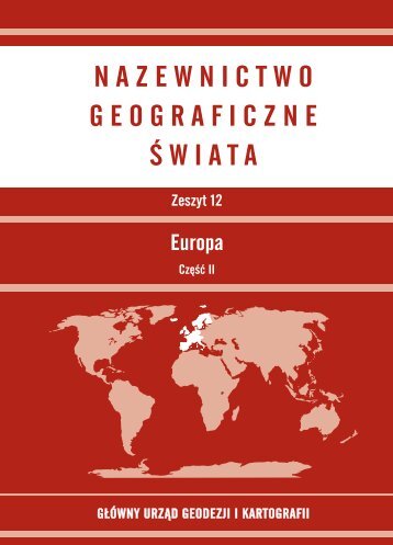 Nazewnictwo geograficzne świata. Zeszyt 12. Europa, Część II