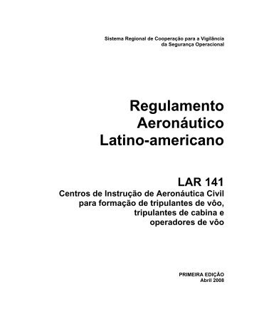 Regulamento AeronÃ¡utico Latino-americano LAR 141 ... - ICAO