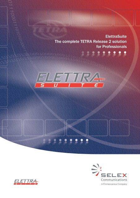 ElettraSuite The complete TETRA Release 2 solution for Professionals