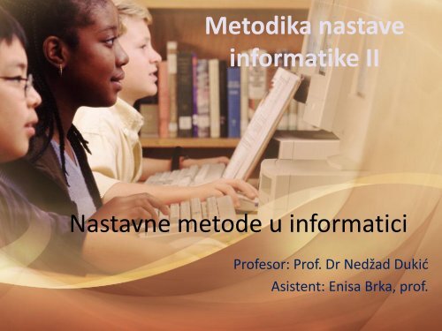 Metodika nastave informatike II Nastavne metode u informatici