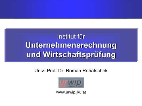 Institut „Unternehmensrechnung und Wirtschaftsprüfung“ - JKU