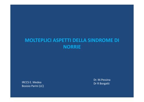MOLTEPLICI ASPETTI DELLA SINDROME DI NORRIE - E. Medea