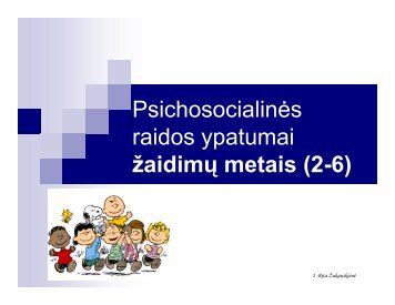 Psichosocialinės raidos ypatumai žaidimų metais ... - rita žukauskienė