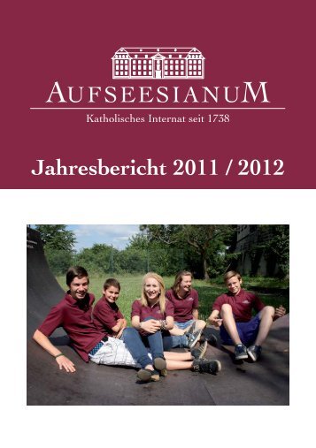 Jahresbericht 2011 / 2012 - Aufseesianum