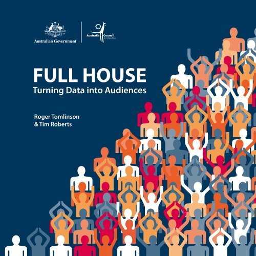 FULL HOUSE Turning Data into Audiences - ARTS Australia