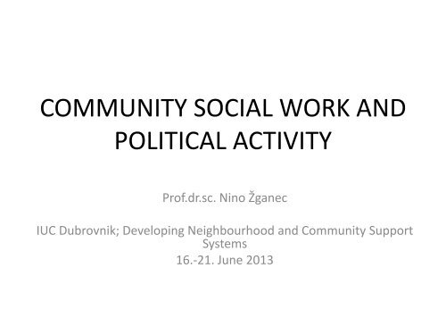 Nino Žganec - Community Social Work And Political Activity - IUC