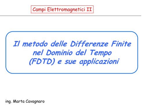 Il metodo delle Differenze Finite nel Dominio del Tempo (FDTD) e ...