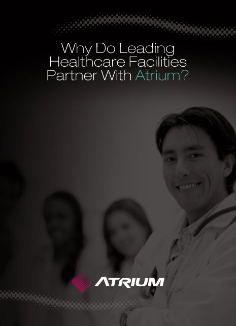 Why Do Leading Healthcare Facilities Partner With Atrium?