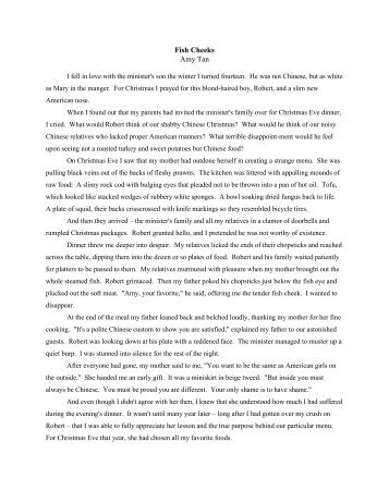 fish cheeks by amy tan essay “fish cheeks” by amy tan directions: read the following annotate your reading answer the questions that follow i fell in love with the minister’s son the. fish cheeks by amy tan essay “fish cheeks” by amy tan directions: read the following annotate your reading answer the questions that follow i fell in love with the minister’s son the.