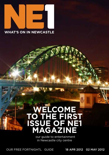 WELCOmE TO THE fIrST ISSuE Of NE1 mAgAzINE - Newcastle NE1