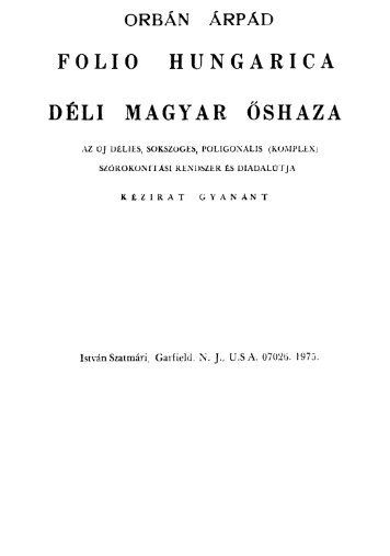 OrbÃ¡n ÃrpÃ¡d: Folio Hungarica - DÃ©li magyar Åshaza. 1. (pdf)