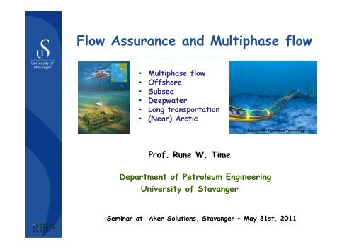 Flow Assurance and Multiphase flow - part 1 By Prof ... - Aker Solutions