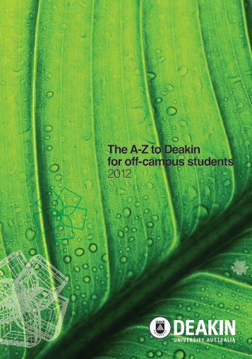 The A-Z to Deakin for off-campus students 2012 - Deakin University