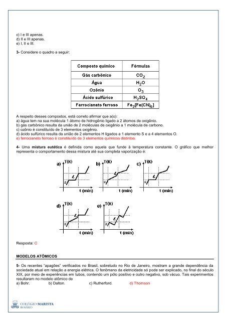 c) I e III apenas. d) II