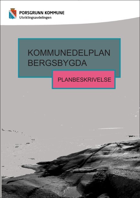KOMMUNEDELPLAN BERGSBYGDA - Porsgrunn Kommune