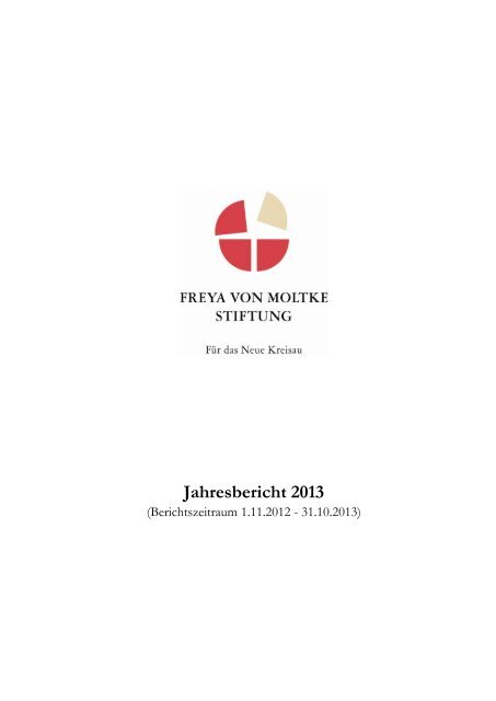 Jahresbericht 2013 - Freya von Moltke-Stiftung