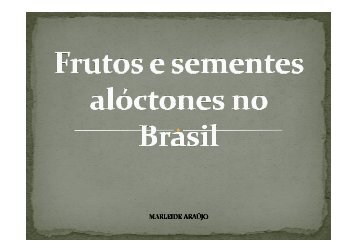 (Microsoft PowerPoint - Frutos e sementes al\363ctones no Brasil)