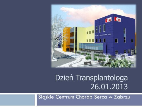 DzieÅ Transplantologa 2013 - ÅlÄskie Centrum ChorÃ³b Serca w ...