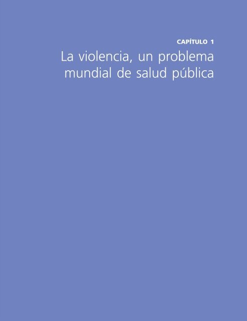 Capítulo 1. La violencia, un problema mundial de ... - libdoc.who.int