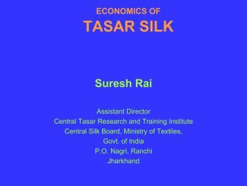 Economics of Tasar Silk-Presentation at Workshop by Suresh Rai ...