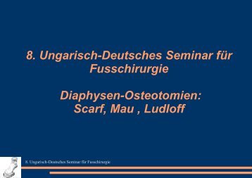 8. Ungarisch-Deutsches Seminar für Fusschirurgie Diaphysen ...
