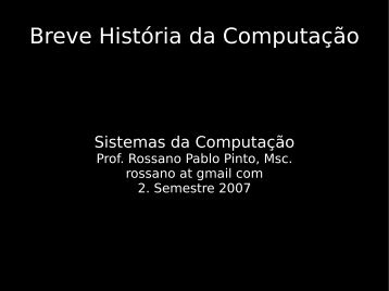 Breve História da Computação - Rossano.pro.br