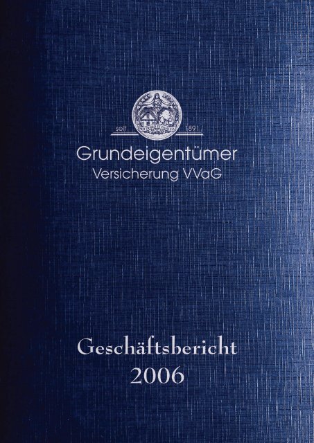 GeschÃ¤ftsbericht 2006 - GrundeigentÃ¼mer-Versicherung