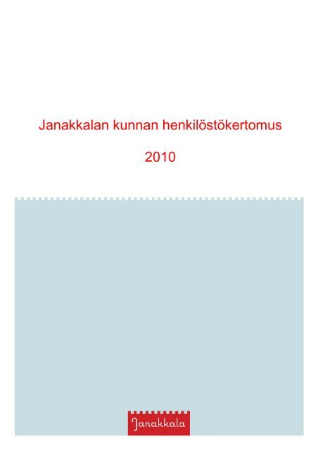 Janakkalan kunnan henkilÃ¶stÃ¶kertomus 2010 - Janakkalan kunta