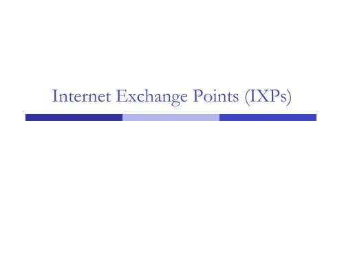 Internet Exchange Points (IXPs)