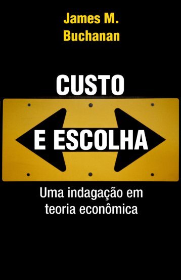Custo e escolha: Uma indagaÃƒÂ§ÃƒÂ£o em teoria econÃƒÂ´mica - Ordem Livre