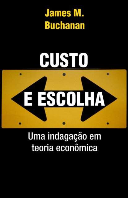 Custo e escolha: Uma indagaÃƒÂ§ÃƒÂ£o em teoria econÃƒÂ´mica - Ordem Livre
