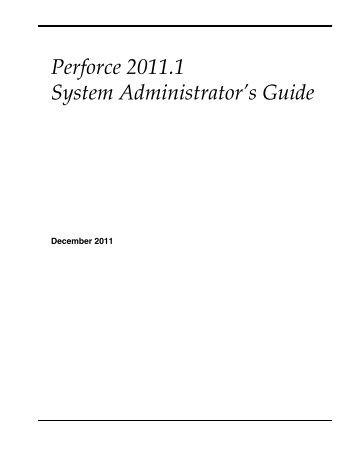 Perforce 2011.1 System Administrator's Guide - Home