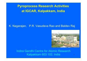 Pyroprocess Research Activities at IGCAR, Kalpakkam ... - ACSEPT