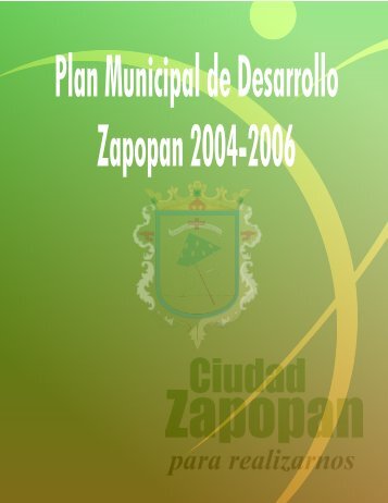 Plan Municipal de Desarrollo, Zapopan 2004-2006 - Orden JurÃ­dico ...