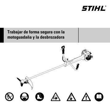 Trabajar de forma segura con la motoguadaña y la ... - Stihl