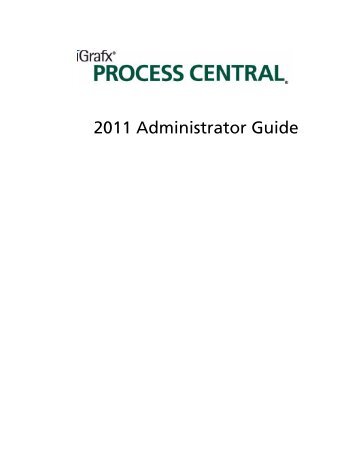 iGrafx Process Central 2011 Administrator Guide