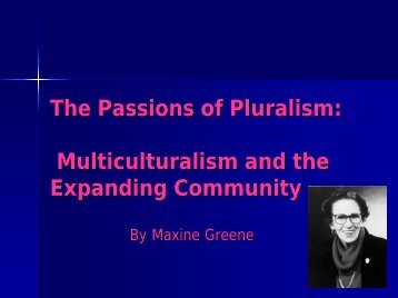 Passion of Pluralism By Maxine Greene - Fordham University Faculty