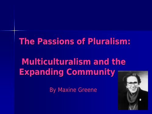 Passion of Pluralism By Maxine Greene - Fordham University Faculty