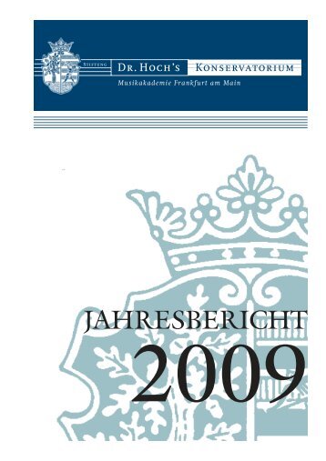 Jahresbericht 2009 - Dr. Hoch's Konservatorium