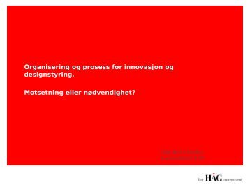 Last ned foredraget Organisering og prosesse for innovasjon og ...