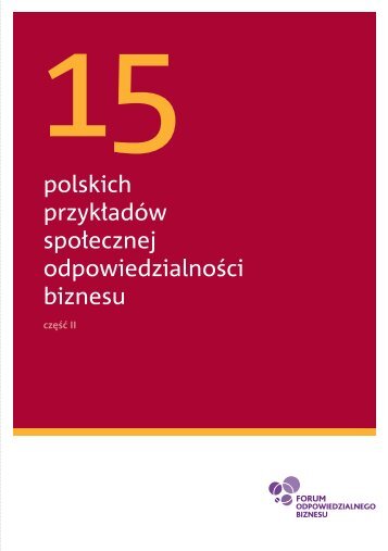 polskich przykÅadÃ³w spoÅecznej odpowiedzialnoÅci biznesu - Forum ...