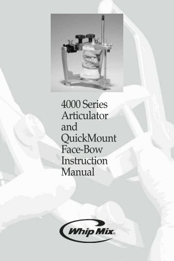 4000 Series Articulator and QuickMount Face-Bow ... - Whip Mix