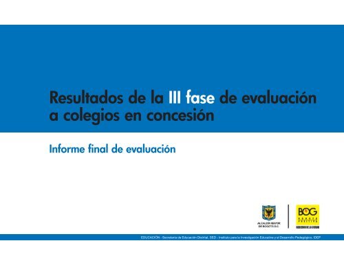 Resultados de la III fase de evaluaciÃ³n a colegios en concesiÃ³n - IDEP